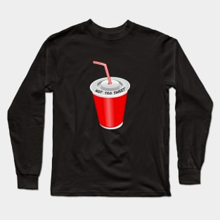 Not Too Sweet Long Sleeve T-Shirt